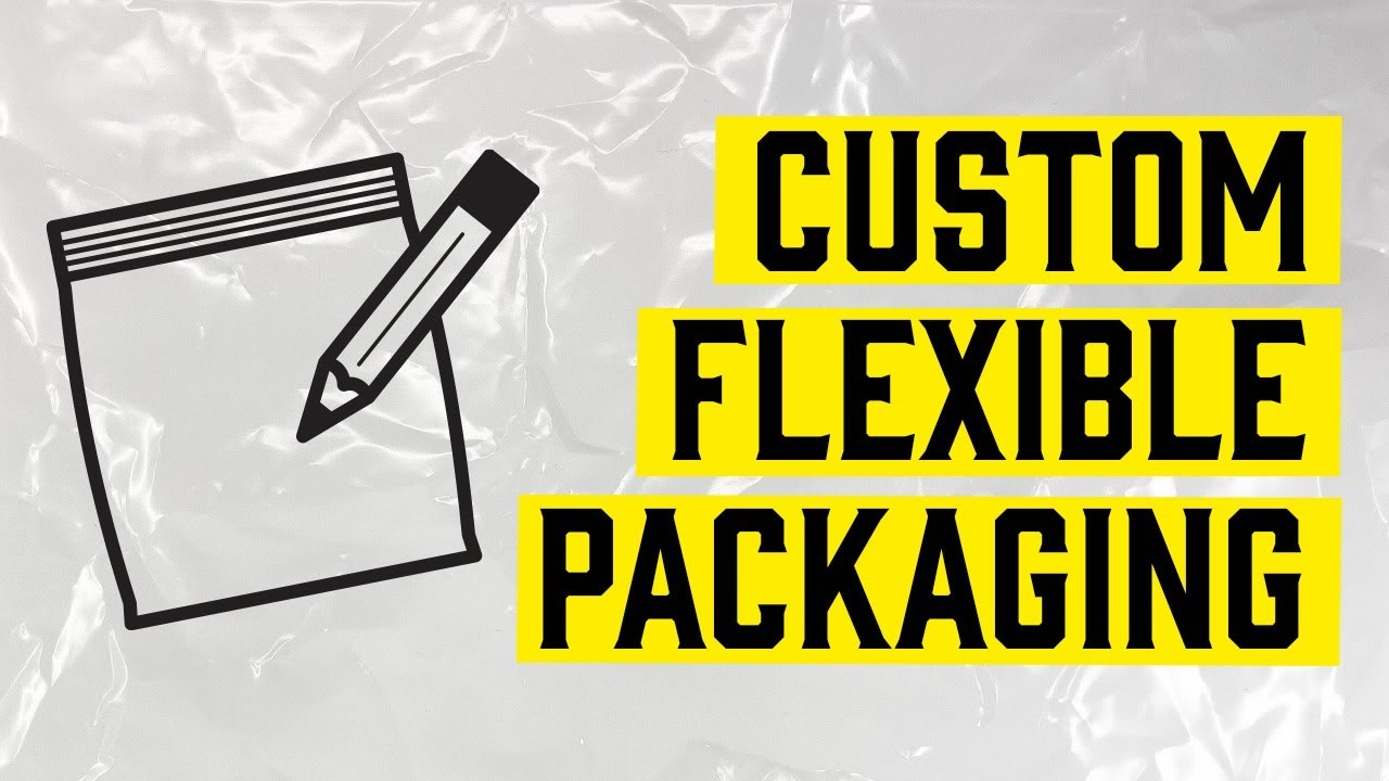 custom flexible packaging custom flexible packaging